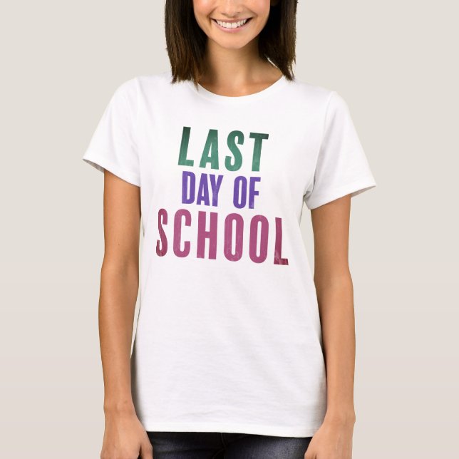 Last Day of School T-Shirt (Front)