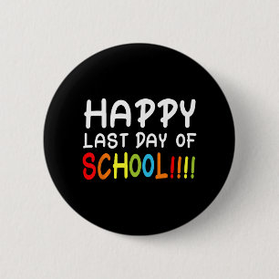 Last Day Of School T Shirt Students And Teachers G 6 Cm Round Badge