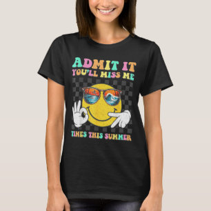 Last Day Of School Teacher Ad Youll Miss 67 Summer T-Shirt