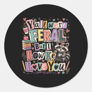 Last Day Of School Teacher Feral Racoon Shirt Classic Round Sticker