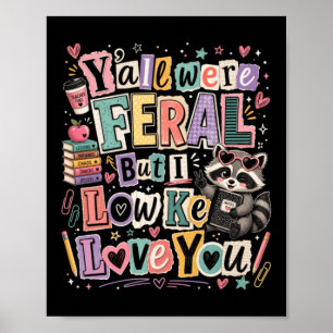 Last Day Of School Teacher Feral Racoon Shirt Poster