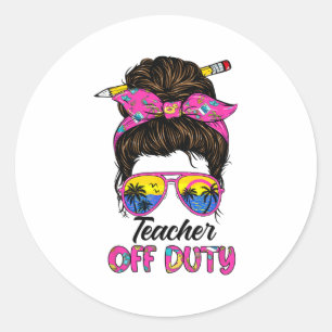 Last Day Of School Teacher Off Duty Messy Bun Hair Classic Round Sticker