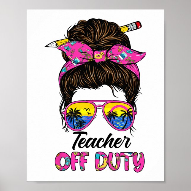 Last Day Of School Teacher Off Duty Messy Bun Hair Poster (Front)