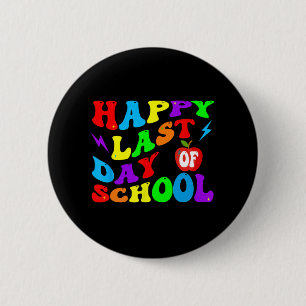 Last Day Of School Teacher Student 6 Cm Round Badge