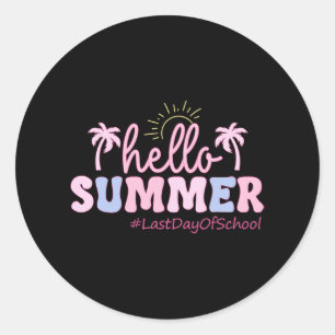 Last Day Of School Teacher Student Hello Summer Ki Classic Round Sticker