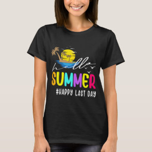 Last Day Of School Teacher Student Hello Summer T-Shirt