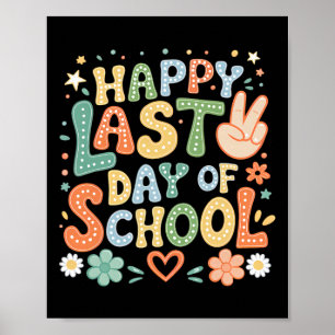 Last Day Of School Teachers Student Graduation Gra Poster