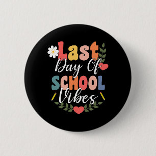 Last Day Of School Vibes For Groovy Students Teach 6 Cm Round Badge