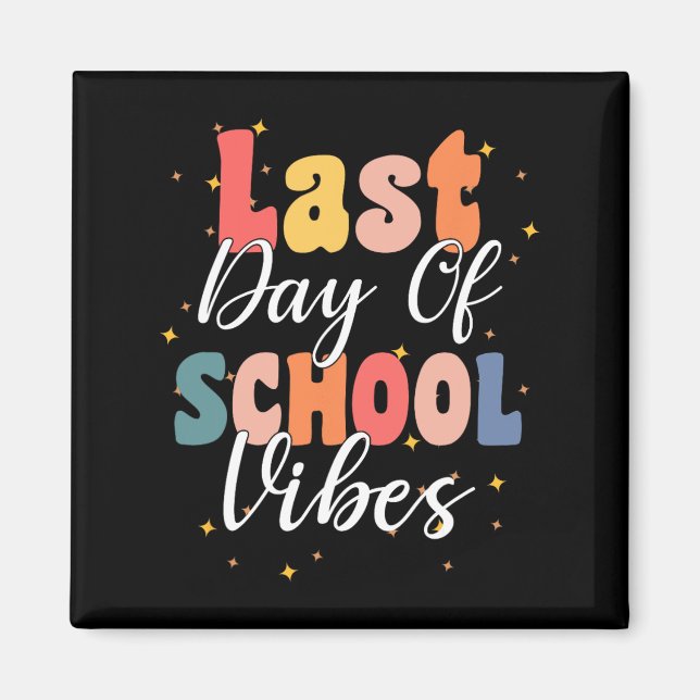 Last Day Of School Vibes For Groovy Students Teach Magnet (Front)