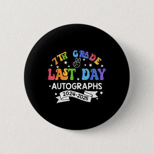 Last Day Of School Year 2025 7th Grade Autograph G 6 Cm Round Badge