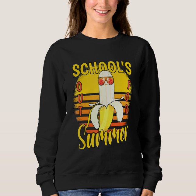 Last Day Of Schools Out For Summer Vacation Banana Sweatshirt (Front)