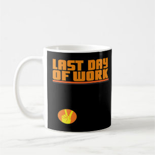 Last Day of Work Peace Out  Coffee Mug