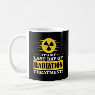 Last Day Radiation Therapy Treatment Cancer Coffee Mug