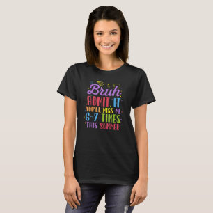Last Day School Admit It You'll Miss Me 67 Times  T-Shirt