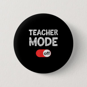 Last Day School Saying _ Teachers Funny Mode Off S 6 Cm Round Badge