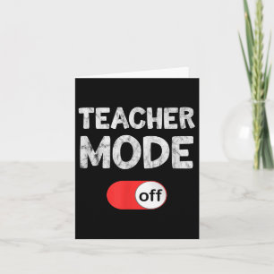 Last Day School Saying _ Teachers Funny Mode Off S Card