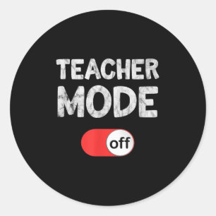 Last Day School Saying _ Teachers Funny Mode Off S Classic Round Sticker