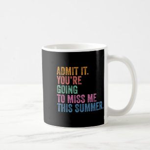 Last Day Teacher Admit Going to Miss Summer Coffee Mug