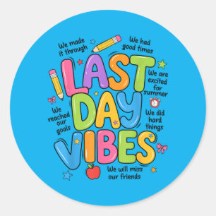 Last Day Vibes End of School Year Teachers Classic Round Sticker