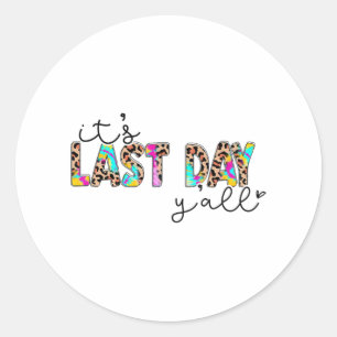 Last Day Y'all Teacher Students Happy Last Day Of Classic Round Sticker