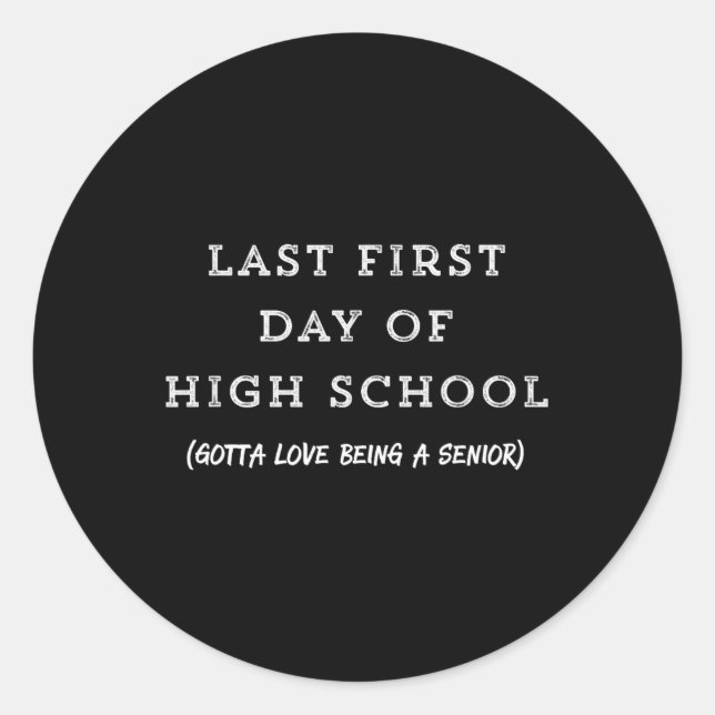 Last First Day Of High School  Senior Year Tee Classic Round Sticker (Front)