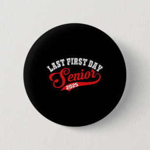 Last First Day Senior 2025 Gift Cl Of 2025 Back To 6 Cm Round Badge