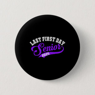 Last First Day Senior 2025 Gift Cl Of 2025 Back To 6 Cm Round Badge