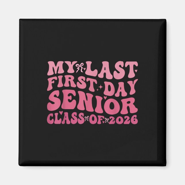 Last First Day Senior 2026 Class Of 2026 Back To S Magnet (Front)