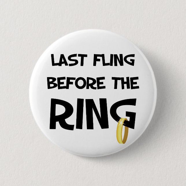 Last fling before the Ring 6 Cm Round Badge (Front)