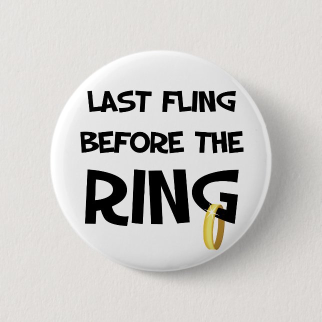 Last fling before the Ring 6 Cm Round Badge (Front)