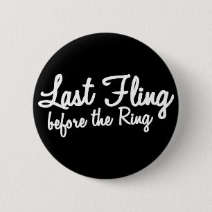 Last Fling Before the Ring in white 6 Cm Round Badge