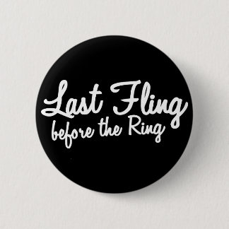 Last Fling Before the Ring in white 6 Cm Round Badge