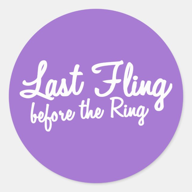 Last Fling Before the Ring in white Classic Round Sticker (Front)