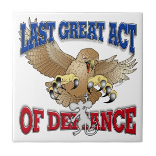 Last Great Act of Defiance Ceramic Tile