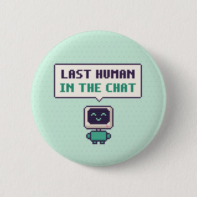 Last Human In The Chat Funny AI Pixel Button (Front)