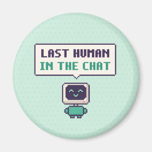 Last Human In The Chat Funny AI Pixel Magnet