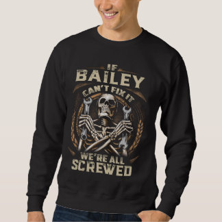 Last Name Bailey, If Bailey Can't Fix It Sweatshirt