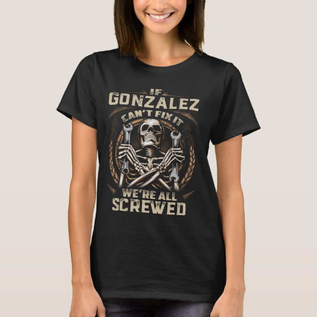 Last Name Gonzalez, If Gonzalez Can't Fix It T-Shirt (Front)