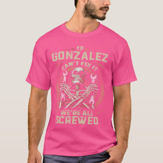 Last Name Gonzalez, If Gonzalez Can't Fix It T-Shirt