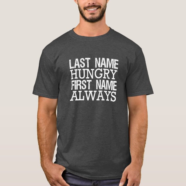 Last Name Hungry First Name Always funny shirt (Front)