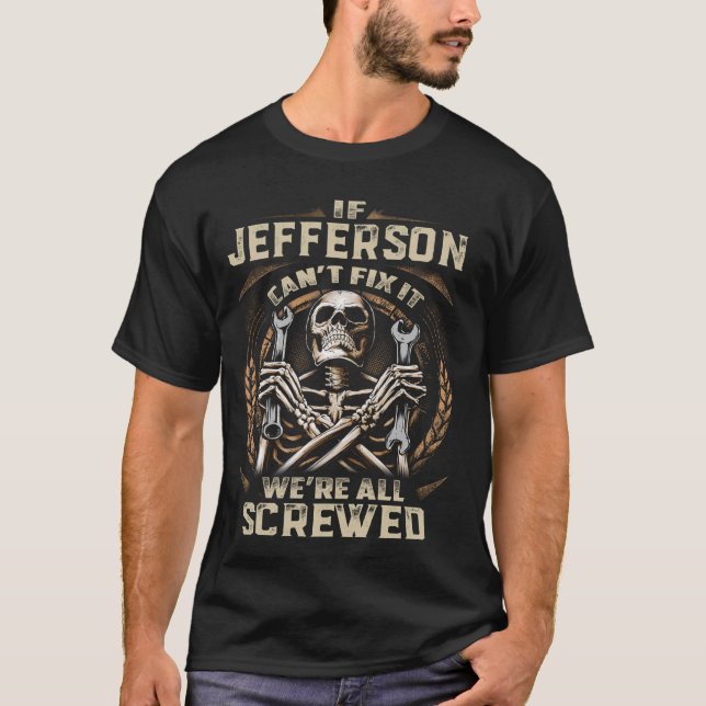 Last Name Jefferson, If Jefferson Can't Fix It T-Shirt (Front)