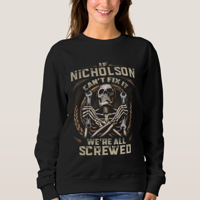 Last Name Nicholson, If Nicholson Can't Fix It Sweatshirt (Front)