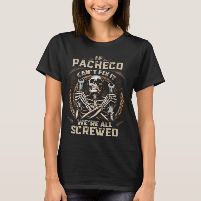 Last Name Pacheco, If Pacheco Can't Fix It T-Shirt (Front)