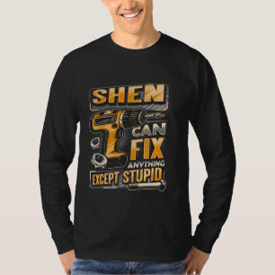 Last Name Shen Can Fix Anything Except Stupid T-Shirt