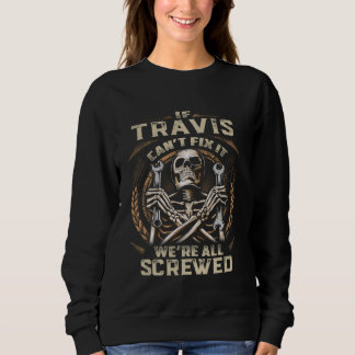 Last Name Travis, If Travis Can't Fix It Sweatshirt