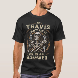 Last Name Travis, If Travis Can't Fix It T-Shirt