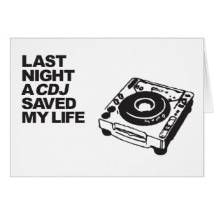 Last Night A CDJ Saved My Life
