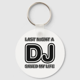 Last Night A DJ Saved My Life Key Ring