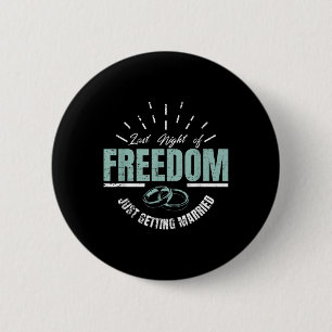Last Night Of Freedom Marry Wedding Groom Bride 6 Cm Round Badge