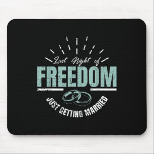 Last Night Of Freedom Marry Wedding Groom Bride Mouse Pad